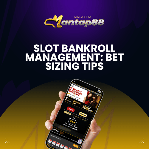 Slot Bankroll Management: Bet Sizing Tips - Mantap88